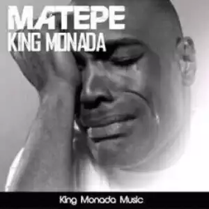 King Monada - Matepe Ft. DJ Calvin